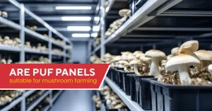 are puf panel suitable for mushroom farming